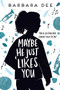 Maybe He Just Likes You - 9781534432383 by Barbara Dee, 9781534432383