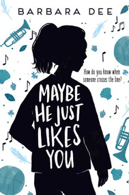 Maybe He Just Likes You - 9781534432383 by Barbara Dee, 9781534432383