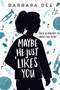Maybe He Just Likes You - 9781534432383 by Barbara Dee, 9781534432383
