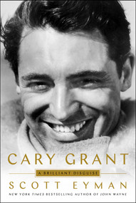 Cary Grant (A Brilliant Disguise) by Scott Eyman, 9781501192111