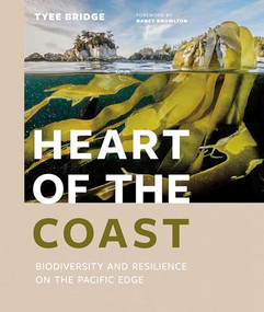 Heart of the Coast (Biodiversity and Resilience on the Pacific Edge) by Tyee Bridge, 9781773271156
