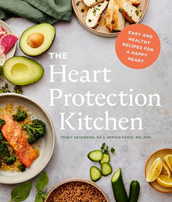 The Heart Protection Kitchen (Easy and Healthy Recipes for a Happy Heart) by Sergio Fazio, Tracy Severson, 9781773271163