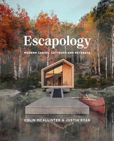 Escapology (Modern Cabins, Cottages and Retreats) by Colin McAllister, Justin Ryan, 9781773271248