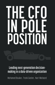 The CFO in Pole Position (Leading next-generation decision-making in a data-driven organization) by Mohamed Bouker, Nart Wielaard, Frank Geelen, 9789462763906