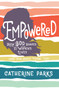 Empowered (How God Shaped 11 Women's Lives (And Can Shape Yours Too)) by Catherine Parks, Breezy Brookshire, 9781535934558