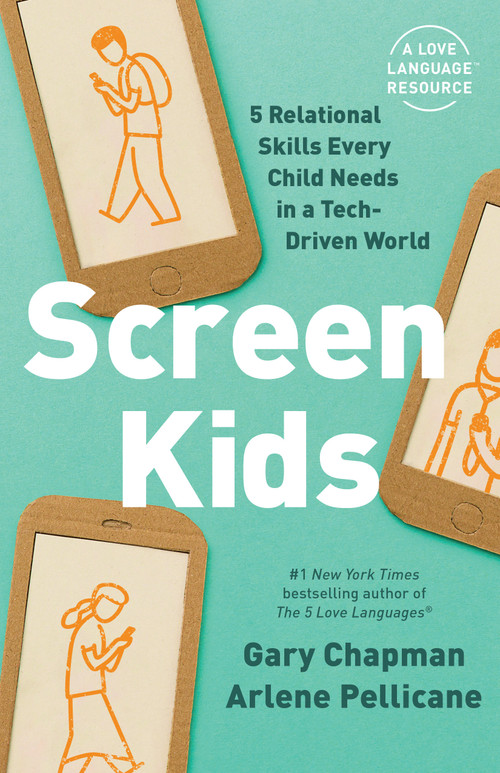 Screen Kids (5 Relational Skills Every Child Needs in a Tech-Driven World) by Gary Chapman, Arlene Pellicane, 9780802422200