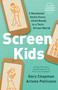 Screen Kids (5 Relational Skills Every Child Needs in a Tech-Driven World) by Gary Chapman, Arlene Pellicane, 9780802422200