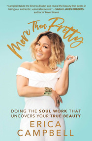 More Than Pretty (Doing the Soul Work that Uncovers Your True Beauty) - 9781501188671 by Erica Campbell, 9781501188671