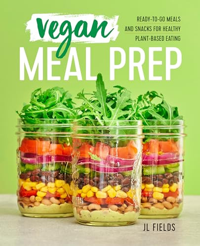 Vegan Meal Prep (Ready-to-Go Meals and Snacks for Healthy Plant-Based Eating) by JL Fields, 9781641522908