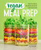 Vegan Meal Prep (Ready-to-Go Meals and Snacks for Healthy Plant-Based Eating) by JL Fields, 9781641522908