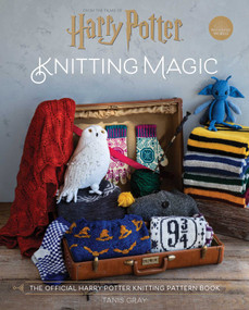 Harry Potter: Knitting Magic (The Official Harry Potter Knitting Pattern Book) by Tanis  Gray, 9781683838265