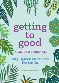 Getting to Good (A Guided Journal) by Elena Welsh PhD, 9781641523660