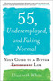 55, Underemployed, and Faking Normal (Your Guide to a Better Life) - 9781501196836 by Elizabeth White, 9781501196836