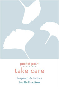 Pocket Posh Take Care: Inspired Activities for Reflection by Andrews McMeel Publishing, 9781524860554
