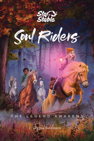 Soul Riders (The Legend Awakens) by Helena Dahlgren, Star Stable Entertainment AB, 9781524856199