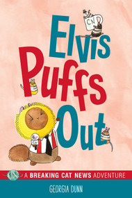Elvis Puffs Out (A Breaking Cat News Adventure) by Georgia Dunn, 9781524858193