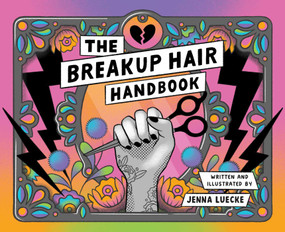 The Breakup Hair Handbook by Jenna Luecke, 9781524858889