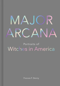 Major Arcana (Portraits of Witches in America) by Frances Denny, 9781524858339