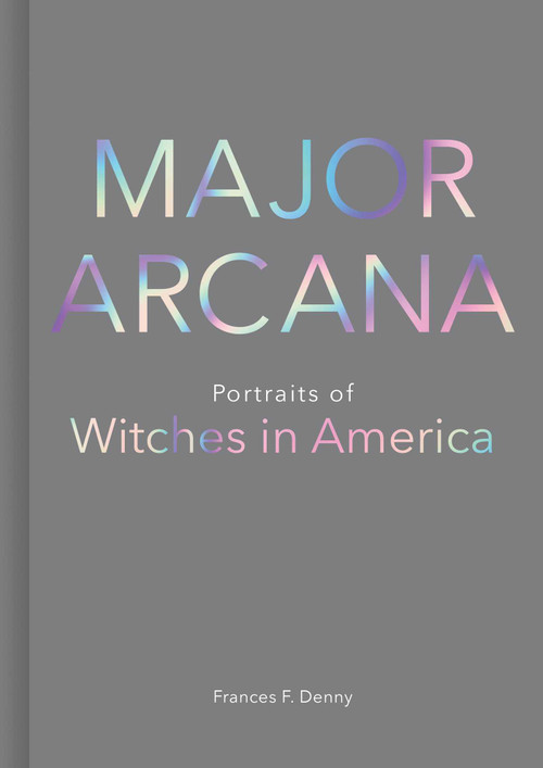 Major Arcana (Portraits of Witches in America) by Frances Denny, 9781524858339