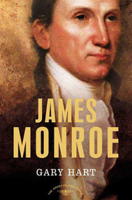 James Monroe (The American Presidents Series: The 5th President, 1817-1825) by Gary Hart, Arthur M. Schlesinger, Jr., 9780805069600