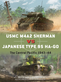 USMC M4A2 Sherman vs Japanese Type 95 Ha-Go (The Central Pacific 1943-44) by Romain Cansière, Ed Gilbert, Edouard A. Groult, 9781472840110