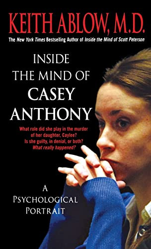 Inside the Mind of Casey Anthony (A Psychological Portrait) by Keith Russell Ablow, MD, 9781250769299