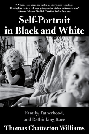 Self-Portrait in Black and White (Family, Fatherhood, and Rethinking Race) - 9780393358544 by Thomas Chatterton Williams, 9780393358544