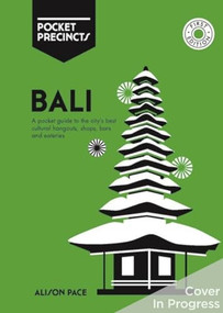 Bali Pocket Precincts (A Pocket Guide to the Island's Best Cultural Hangouts, Shops, Bars and Eateries) by Alison Pace, 9781741176797