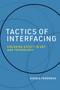 Tactics of Interfacing (Encoding Affect in Art and Technology) by Ksenia Fedorova, 9780262044158