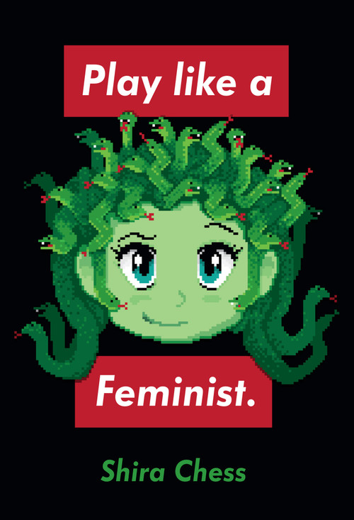 Play like a Feminist. by Shira Chess, 9780262044387