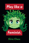 Play like a Feminist. by Shira Chess, 9780262044387