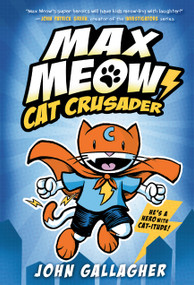 Max Meow Book 1: Cat Crusader ((A Graphic Novel)) by John Gallagher, 9780593121054