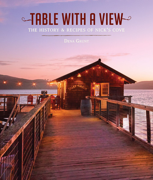 Table with a View (The History and Recipes of Nick's Cove) by Dena Grunt, Frankie Frankeny, 9781944903657