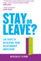 Stay or Leave (Six Steps to Resolving Your Relationship Indecision) by Beverley Stone, 9781780280257