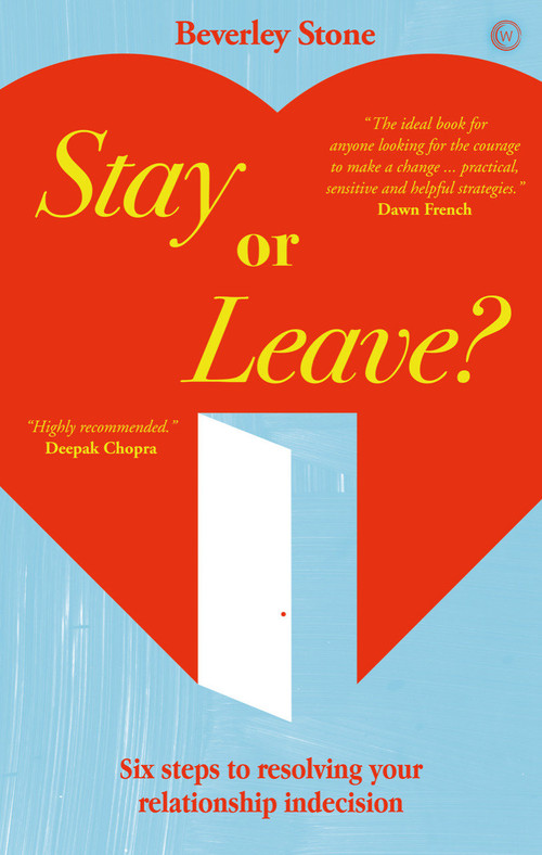 Stay or Leave (Six Steps to Resolving Your Relationship Indecision) by Beverley Stone, 9781780280257