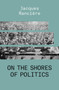On the Shores of Politics - 9781788739665 by Jacques Ranciere, 9781788739665