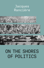 On the Shores of Politics - 9781788739665 by Jacques Ranciere, 9781788739665