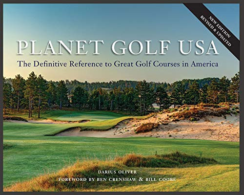Planet Golf USA (The Definitive Reference to Great Golf Courses in America, Revised Edition) by Darius Oliver, Ben Crenshaw, Bill Coore, 9781419748448
