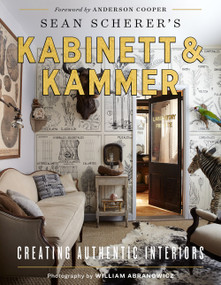 Sean Scherer's Kabinett & Kammer (Creating Authentic Interiors) by Sean Scherer, William Abranowicz, Anderson Cooper, 9780865653825