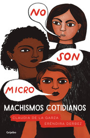No son micro. Machismos cotidianos / They Are Not Micro. Everyday Machismo (Spanish Edition) by Erendira Derbez, 9786073188159