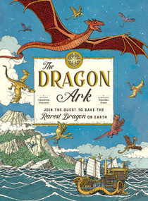 The Dragon Ark (Join the Quest to Save the Rarest Dragon on Earth) by Curatoria Draconis, Tomislav Tomic, Emma Roberts, 9781419748370