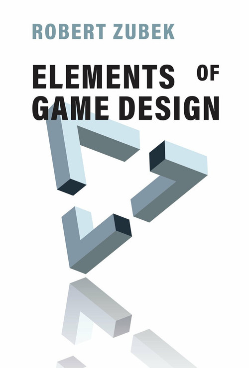 Elements of Game Design by Robert Zubek, 9780262043915
