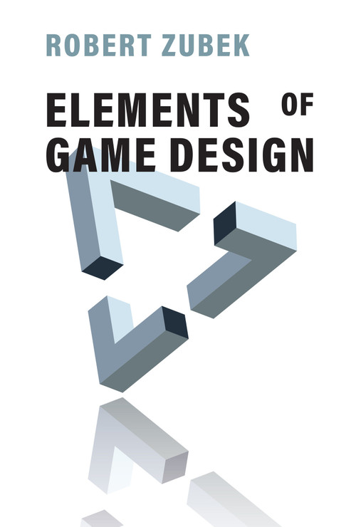Elements of Game Design by Robert Zubek, 9780262043915