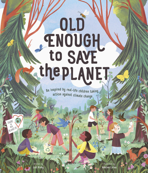 Old Enough to Save the Planet by Loll Kirby, Adelina Lirius, 9781419749148