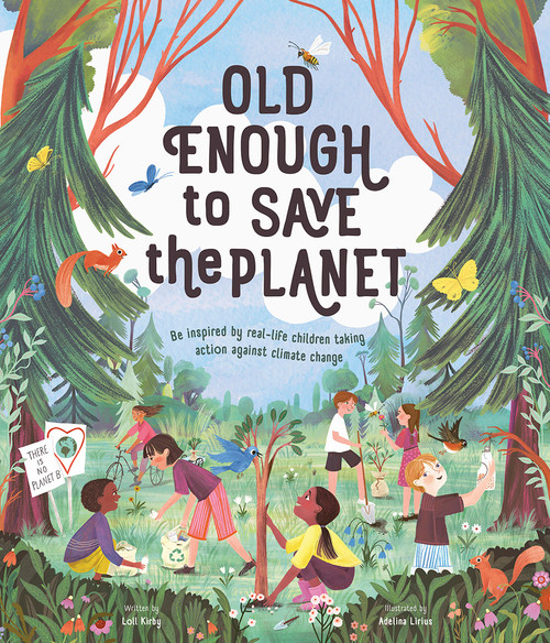 Old Enough to Save the Planet by Loll Kirby, Adelina Lirius, 9781419749148