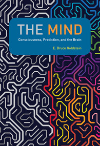 The Mind (Consciousness, Prediction, and the Brain) by E. Bruce Goldstein, 9780262044066