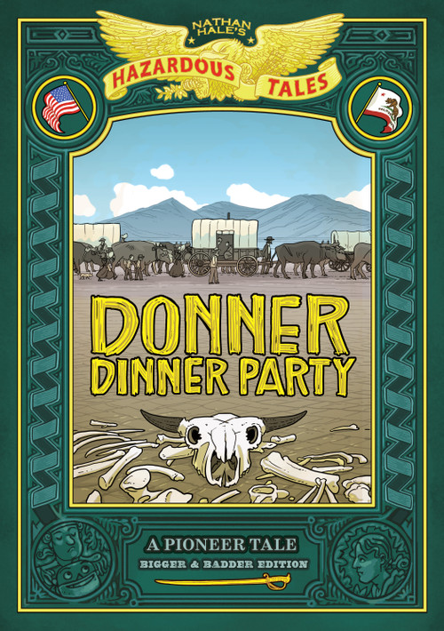 Donner Dinner Party: Bigger & Badder Edition (Nathan Hale's Hazardous Tales #3) (A Pioneer Tale) by Nathan Hale, 9781419749070