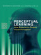 Perceptual Learning (How Experience Shapes Visual Perception) by Barbara Dosher, Zhong-Lin Lu, 9780262044561