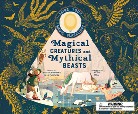 Magical Creatures and Mythical Beasts (Includes magic flashlight which illuminates more than 30 magical beasts!) by Emily Hawkins, Victo Ngai, Professor Mortimer, 9781419748394
