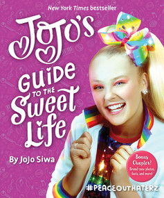 JoJo's Guide to the Sweet Life (#PeaceOutHaterz) - 9781419748653 by JoJo Siwa, 9781419748653